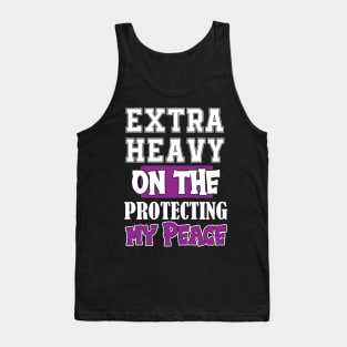 Extra Heavy On The Protecting My Peace Funny Sarcasm Retro Vintage Tank Top